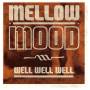 Mellow Mood - Well Well Well