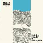 Robert Rotifer - Holding Hands in Petropolis