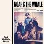 NOAH AND THE WHALE - Last Night On Earth