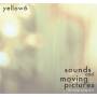 Yellow 6 - Sounds And Moving Pictures