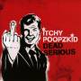 Itchy Poopzkid - Dead Serious