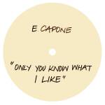 Eddie Capone's Treatment - Only You Know What I Like (Ltd. Edition)