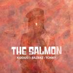 The Salmon (Kiddus I / Bazbaz / Tchiky) - The Salmon