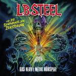 L.B. Steel -Das Heavy Metal H�rspiel - L.B. Steel und die Symphonie der Zerst�rung