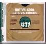 Hot VS Cool - Cat VS Chicks-Digipack