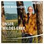 Peter Wohlleben - Unser wildes Erbe