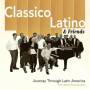 Classico Latino & Friends - Journey Through Latin America [cd Album] Classico Latino & Friends