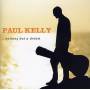 Paul Kelly - Nothing But A Dream