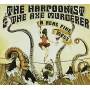 Harpoonist & The Axe Murderer - Real Fine Mess