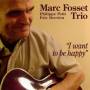 Marc Fosset -trio- - I Want To Be Happy