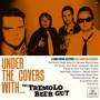The Tremolo Beer Gut - Under the Covers With...