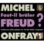 Michel Onfray - Faut-il Bruler Freud