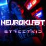 Neuroklast - Streetkid