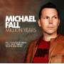 Michael Fall - Million Years