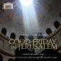 Alexander Lingas / Cappella Romana - Good Friday in Jerusalem
