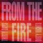 From The Fire - Thirty days,dirty nights
