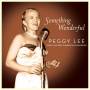 Peggy Lee - Something Wonderful: Peggy Lee Sings The Great Ame
