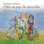 Philippe Leloup / Jankowska / Erv / Fessard / Thoms - Quelques Aventures d'Alice aux Pays des Merveilles