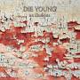 Die Young (tx) - No Illusions Colored Vinyl