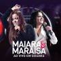 Maiara & Maraisa - Ao Vivo Em Goiania