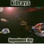 Killrays - Dependence Day