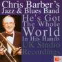 Barber Jazz & Chris Blues Band - Hes Got The Whole World In...