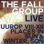 The Fall - Live-UUROP VII-XII/Places In Sun & Winter,Son