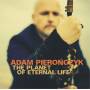 Adam Pieronczyk - Planet Of Eternal Life