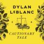 Dylan Leblanc - Cautionary Tale