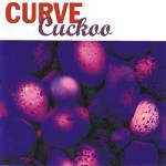 Curve - Cuckoo (Expanded 2CD Edition)
