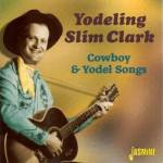 Slim-Yodeling- Clark - Cowboy & Yodel Songs